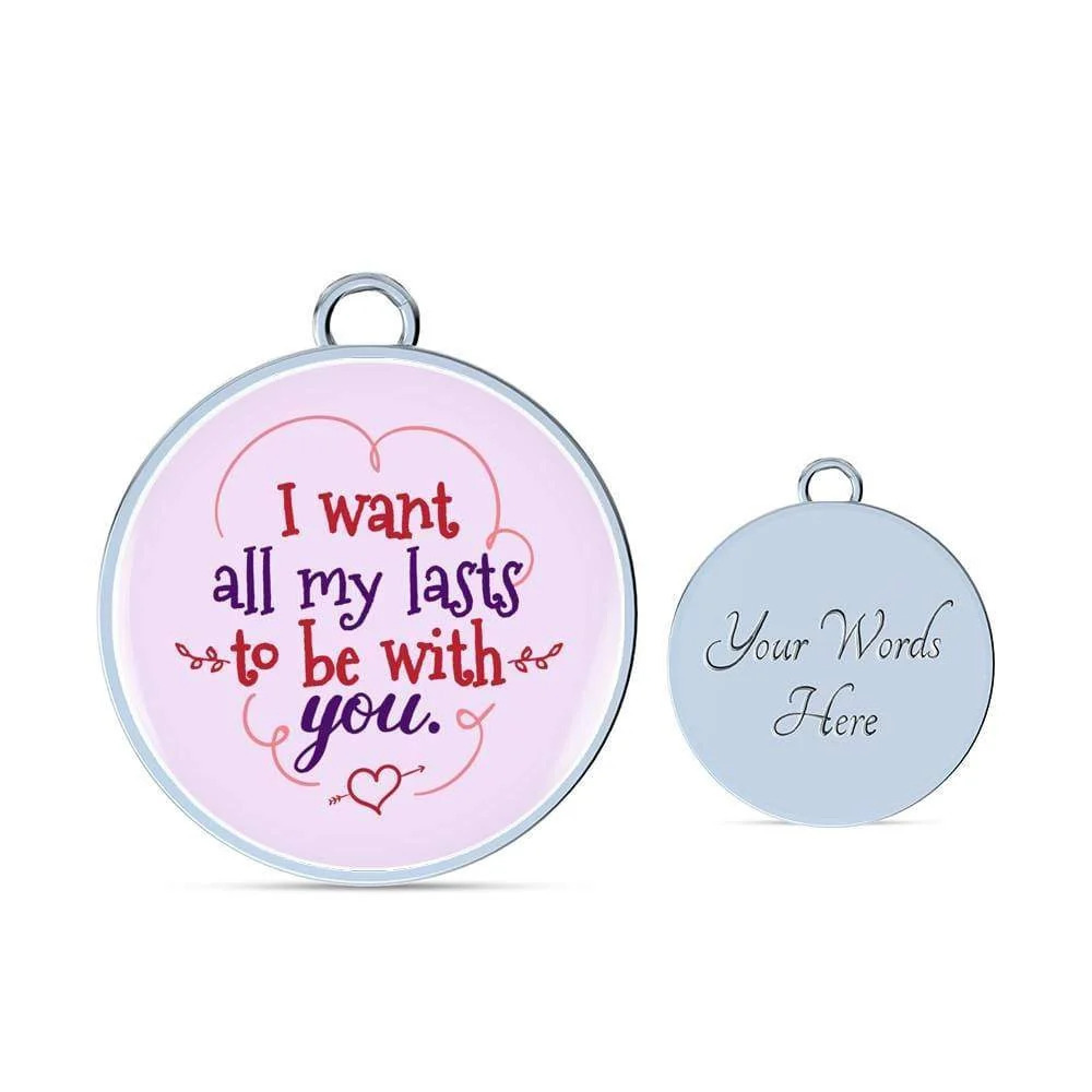 I Want All My Lasts To Be With You Personalized Engraved Silver Circle Bangle